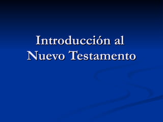 Introducción al  Nuevo Testamento 