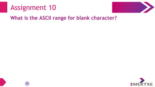 Assignment 10
What is the ASCII range for blank character?
 