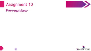 Assignment 10
Pre-requisites:-
 