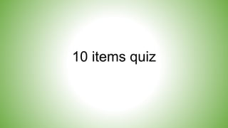 10 items quiz
 