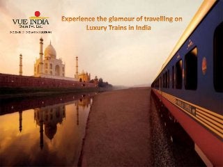 Experience the glamour of travelling on Luxury Trains in India