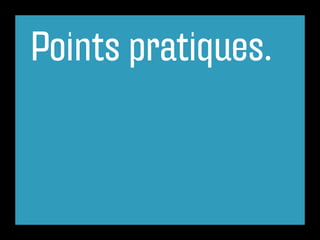 Points pratiques.
 