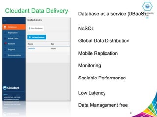 Cloudant Data Delivery Database as a service (DBaaS)
NoSQL
Global Data Distribution
Mobile Replication
Monitoring
Scalable Performance
Low Latency
Data Management free
29
 