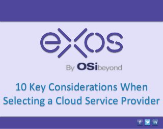10 Key Considerations When
Selecting a Cloud Service Provider
 