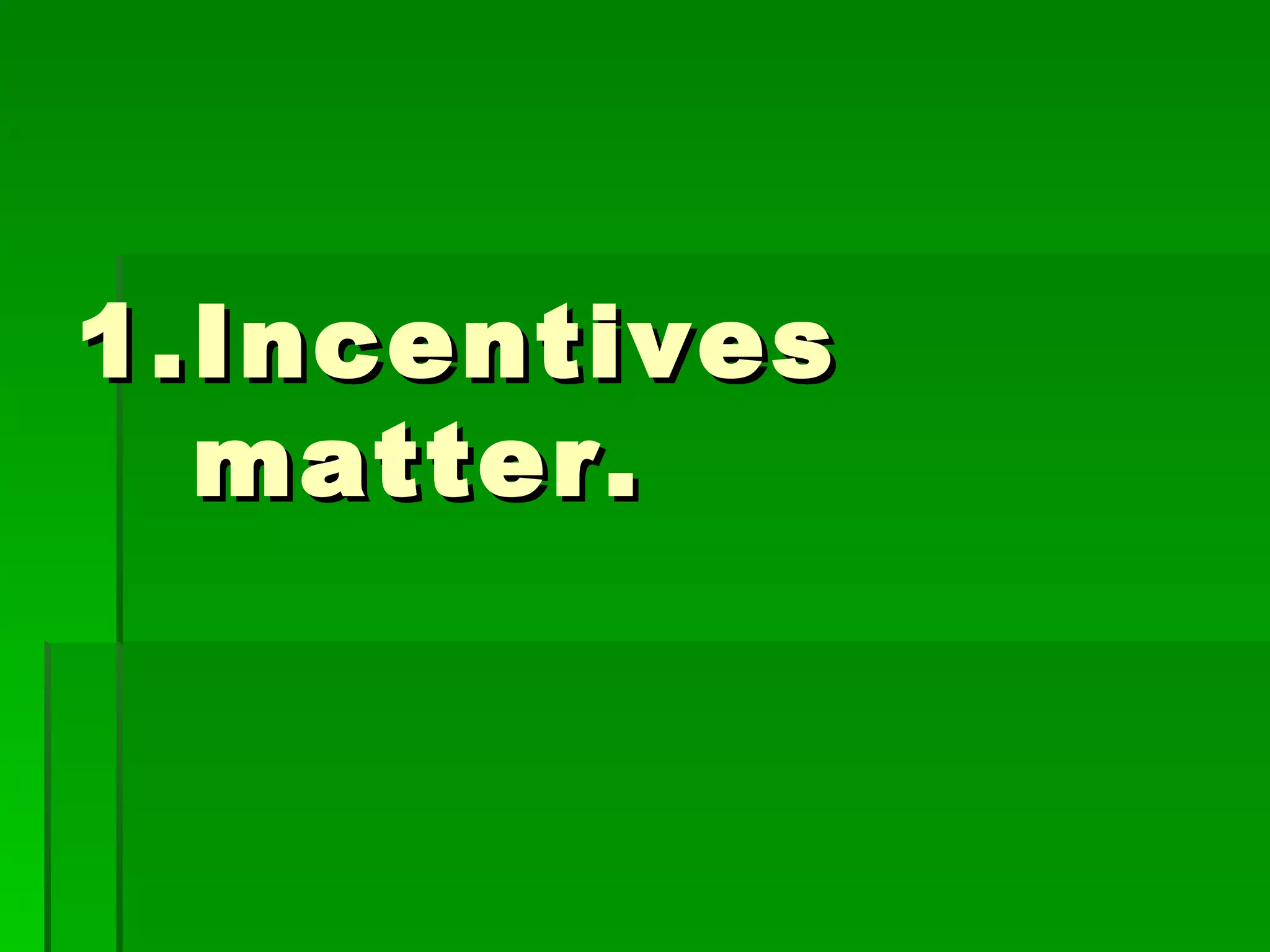 Incentives matter. 