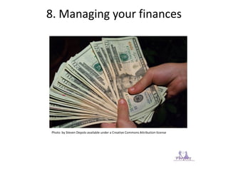 8. Managing your finances
Photo by Steven Depolo available under a Creative Commons Attribution-license
 