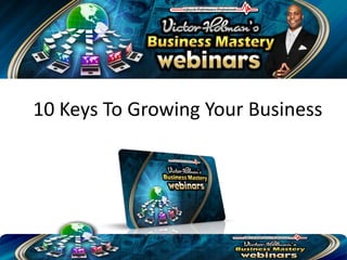10 Keys To Growing Your Business
 