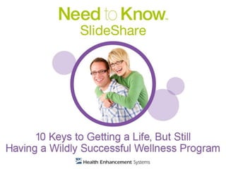 10 Keys to Getting a Life, But Still Having a Wildly Successful Wellness Program