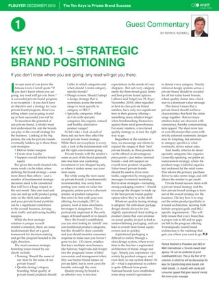 PLBUYER DECEMBER 2010                      The Ten Keys to Private Brand Success




     1                                                                                           Guest Commentary
                                                                                                                               BY PATRICK RODMELL




 KEY NO. 1 – STRATEGIC
 BRAND POSITIONING
 If you don’t know where you are going, any road will get you there.


 I
     ’m sure most of you know the              I offer in which categories and       expectations in the minds of your         in almost every category. Strictly
     famous Lewis Carroll quote “If            when should I create category-        shoppers. But not every category          enforced design systems across a
     you don’t know where you are              specific brands?                      needs the three-tiered good, better       private brand should be avoided
 going, any road will get you there.”        • Design system. Should I adopt         and best private brand options.           for all but value-based brands,
 A successful private brand program            a design strategy that is             Loblaws and Target (see PL Buyer,         where quality claims take a back
 is no exception – if you don’t have           systematic across the entire          November, 2010), often regarded           seat to a dominant value message.
 an objective and a strategy for your          range or more specific to             as best-in-class private brand               This doesn’t mean that a
 private brand program, there’s no             category or SKU?                      retailers, have only two significant      private brand should not have
 telling where you’re going to end           • Specialty categories. What            tiers in their grocery offering –         characteristics that hold the entire
 up or how successful you will be.             do I do with specialty                something many retailers forget           range together. But too many
     To maximize the potential of              categories like organic, natural      when benchmarking themselves              retailers today are obsessed with
 any private brand, a retailer must            and healthy-alternative               against these retail powerhouses.         consistency, thereby compromising
 first understand the role the brands          product ranges?                       For many retailers, a two-tiered          item appeal. The short-term lure
 can play in the overall strategy for        So let’s take a look at each of         quality strategy is, in fact, the right   of cost efficiencies that come with
 the business. Looking at the big         these and see how they affect the          way to go.                                strictly enforced systematic designs
 picture, the role for private brands     overall private brand strategy.                Regardless of the number of           may be tempting, but attention
 eventually ladders up to these three     While there are exceptions to every        tiers, we encourage our clients to        to category specifics is what
 core strategies:                         rule, a look at the fundamentals will      expand the ranges of their ‘best’         eventually drives repeat sales.
     • Deliver better margins             get the right conversation going.          private brands, as these products            And finally, what to do about
     • Create store loyalty                  Private brands with the retailer’s      can be offered at advantageous            specialty categories like organics.
     • Support overall retailer brand     name as part of the brand generally        price points – just below national        Generally speaking, we prefer an
       equity                             take less time and marketing               brands – and still support an             endorsement strategy; where the
     But given this multi-faceted role,   investment to win shopper loyalty,         overall store position of quality.        product range is labeled organics
 many roads can be taken when             so where it makes sense, use your          Value-based private brands                and endorsed by the retail name.
 defining the brand strategy – some       store name.                                should be used to drive store             This allows the primary purchase
 more direct than others – and a             But while using the store name          traffic, supported by strong price        driver to take center-stage, and still
 number of fundamental strategic          on private brands is fundamentally         messages in external marketing.           allows the retailer to get credit.
 decisions need to be considered          recommended, stay away from                But in-store strategies – including          Private brand success starts with
 that will have a huge impact on          putting your name on value-tier            strong packaging creative – should        a private brand strategy and the
 the end result. Take one road and        programs, unless you’re a discount         encourage the shopper to trade up         best private brand strategy is born
 you can end up with product going        retailer, or product categories            to the best private brand quality         out of the overall strategy for the
 stale on the shelf, take another         that aren’t in line with your core         option when they’re at the shelf.         business. The key here is to map
 and your private brand portfolio         offering, for example, OTC in                  Whatever quality tiering strategy     out the entire product portfolio in
 can be a significant contributor         grocery, food at mass merchants,           is adopted, the individual package        a brand architecture, layering both
 to the overall business, driving         beverages in drugstores. This is           design should always be just              holistic program goals and SKU-
 store traffic and delivering healthy     particularly important in the early        slightly aspirational; food styling or    specific requirements. This will
 margins.                                 stages of brand launch or re-launch.       product claims that over-promise          help ensure that every brand has
     While the best strategic                Once the brand is established,          on actual quality are just as bad as      a proper role to fill and no gaps
 solution is unique to each               you can start testing its ‘stretch’ into   underwhelming packaging, and can          are left in the program offering.
 retailer’s situation, there are some     non-traditional product categories,        lead to overall store brand equity        A strategically sound brand
 fundamentals that set a good             but this should be done carefully          erosion just as quickly.                  architecture is the roadmap that
 framework for decision-making            and you should monitor consumer                Aspirational packaging is             gets you where you want to go. PLB
 and get the program headed in the        response to make sure you haven’t          difficult to realize through a
 right direction.                         gone too far. Of course, retailers         strict design system, where every
     The most common strategic            that have multiple store banners           item in the line has a regimented         Patrick Rodmell is President and CEO of
 branding issues raised by our            like Safeway, Supervalu and Kroger         architecture of brand, image and          Watt International, a Toronto-based retail
 clients include:                         face the pragmatic issues of label         type. Simply put, aspirations vary        agency. He can be contacted at prod-
     • Naming. Should the name of         conversion and management when             widely by product category and            mell@wattintl.com. This is the first of 10
       our store be the name of our       they use banner brand names on             even item, so one system doesn’t fit      columns in which he will be discussing his
       private brand?                     private label, but in most cases the       all – what is aspirational in cookies     keys for transforming store brands into
     • Quality tiering/category           benefits outweigh the costs.               is quite different from pasta.            retail brands, i.e. brands with cache and
       branding. What quality of             Quality tiering by brand is             National brands have established
                                                                                                                               consumer appeal that goes beyond merely
       private brand products should      an effective way to set clear              some deep-rooted expectations
                                                                                                                               the lower-price message.
 