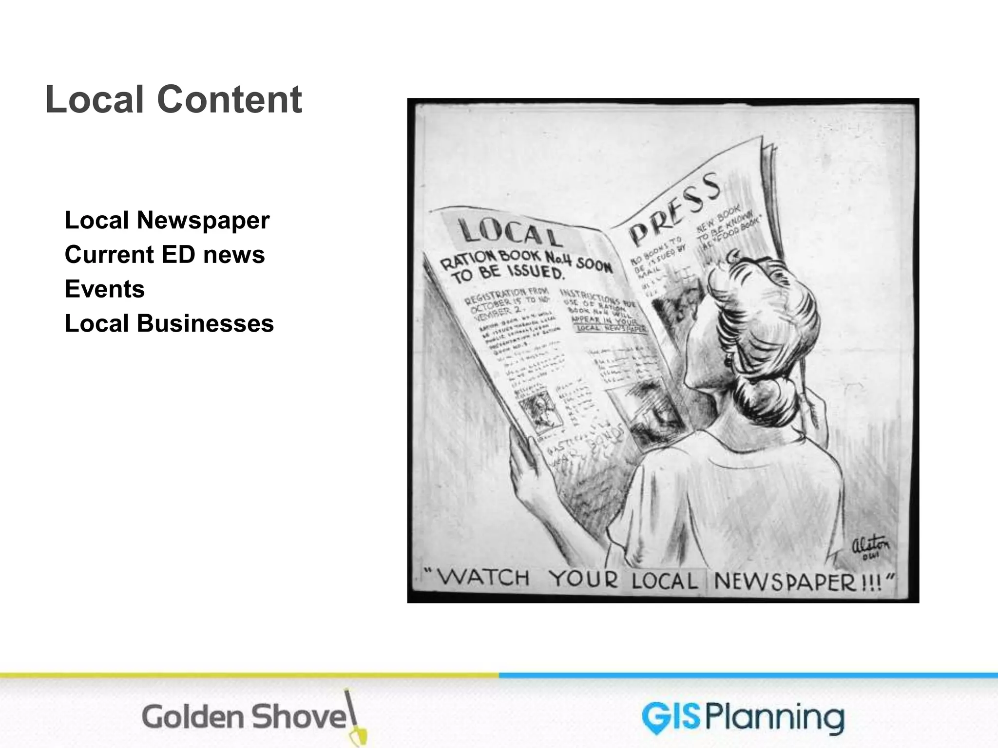 Local Content
Local Newspaper
Current ED news
Events
Local Businesses
 