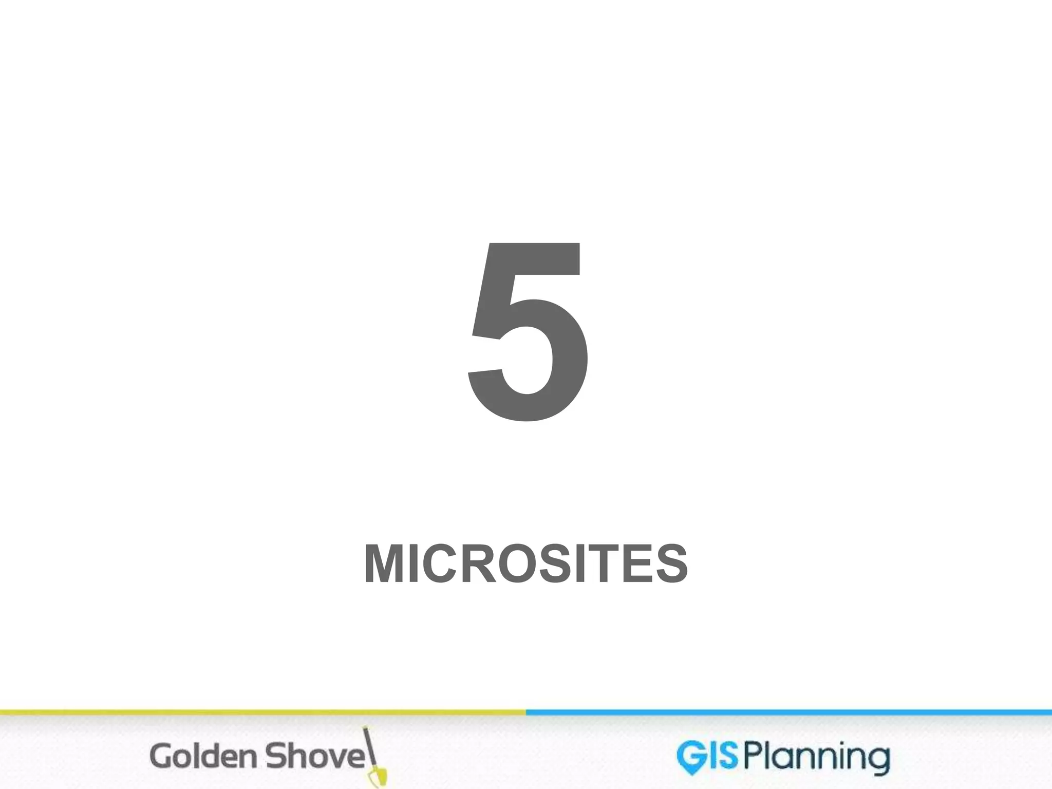 5
MICROSITES
 