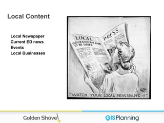 Local Content
Local Newspaper
Current ED news
Events
Local Businesses
 