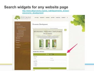 Search widgets for any website page
http://www.elkgrovecity.org/city_hall/departments_division
s/economic_development/
 