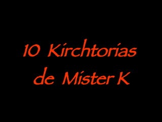 10  Kirchtorias  de  Mister K 