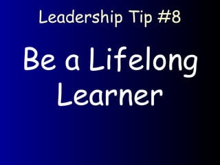Leadership Tip #8 Be a Lifelong Learner 