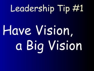 Have Vision,  a Big Vision Leadership Tip #1 