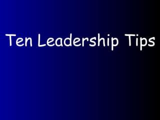 Ten Leadership Tips   