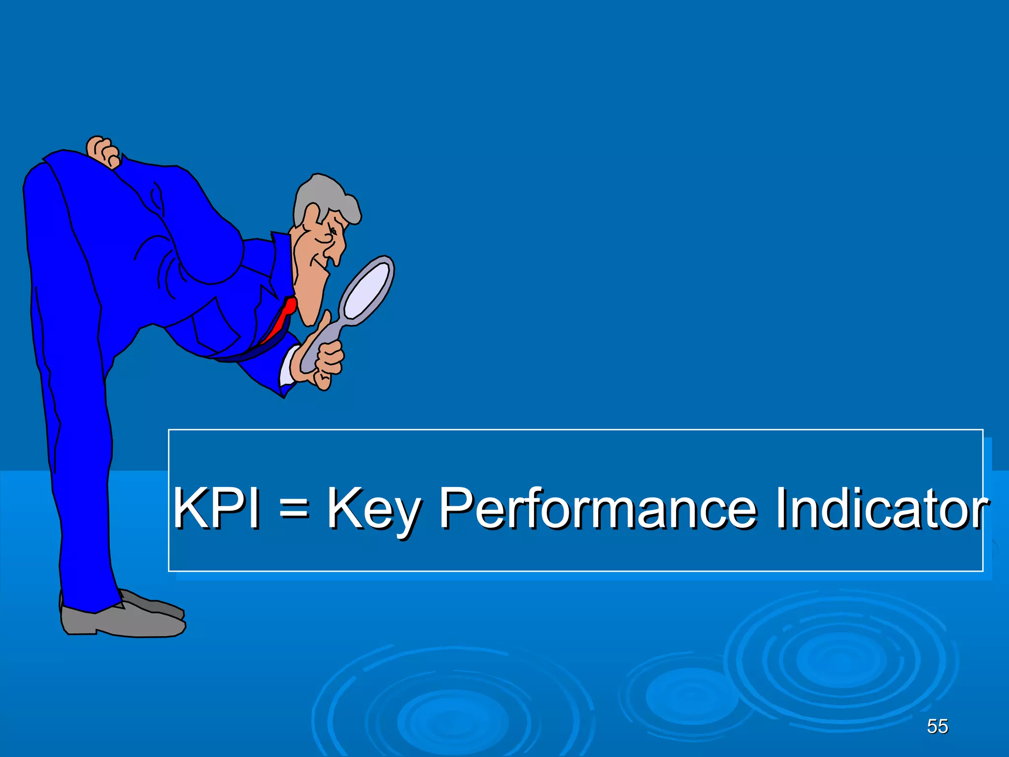 KPI = Key Performance Indicator


                            55
 