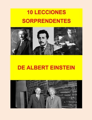 10 LECCIONES
SORPRENDENTES
DE ALBERT EINSTEIN
 