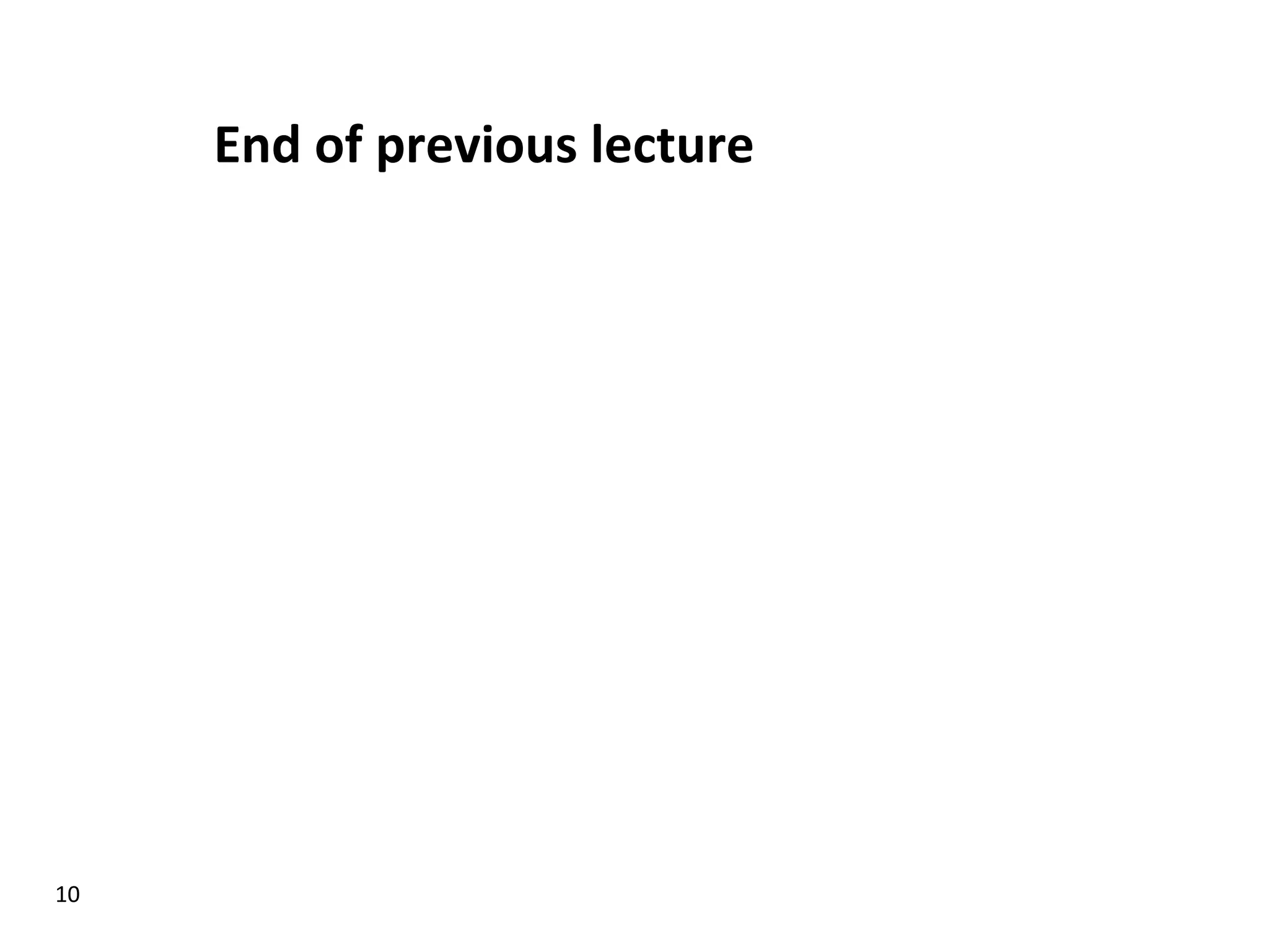 End  of  previous  lecture   10   