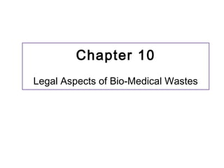 Chapter 10
Legal Aspects of Bio-Medical Wastes

 