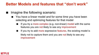 Better Models and features that “don’t work” 
■ More complex features may require 
a more complex model 
■ A more complex ...