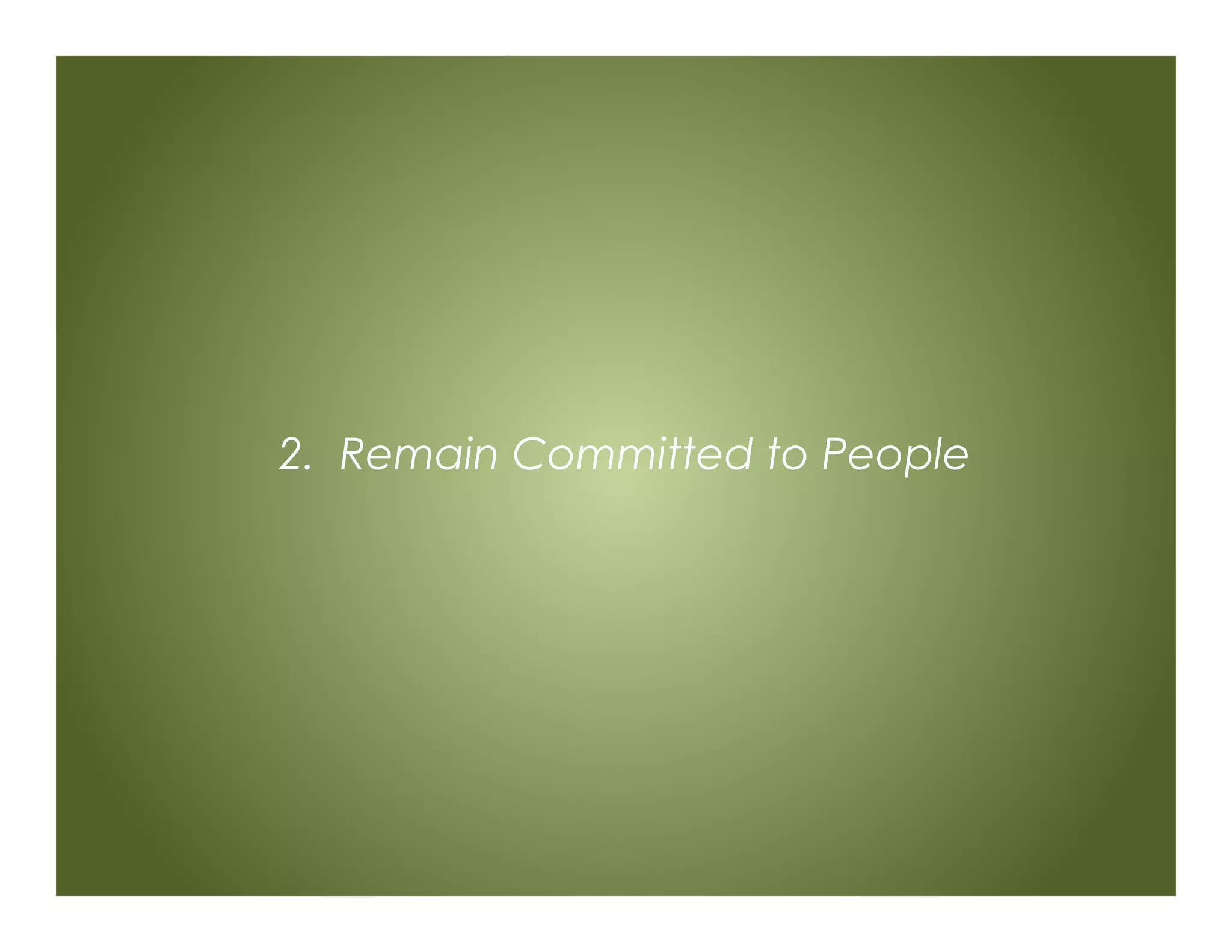 2. Remain Committed to People
 