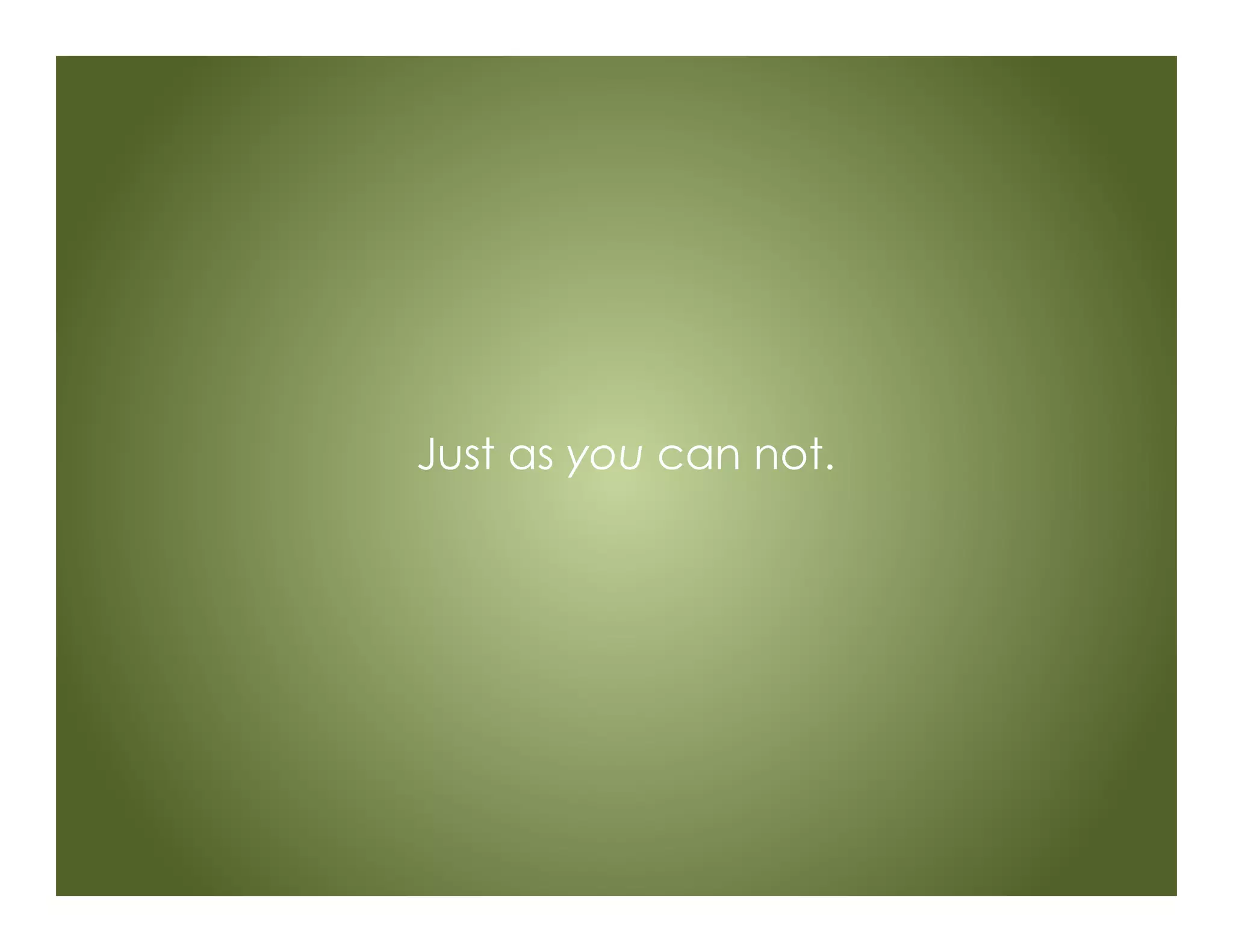 Just as you can not.
 