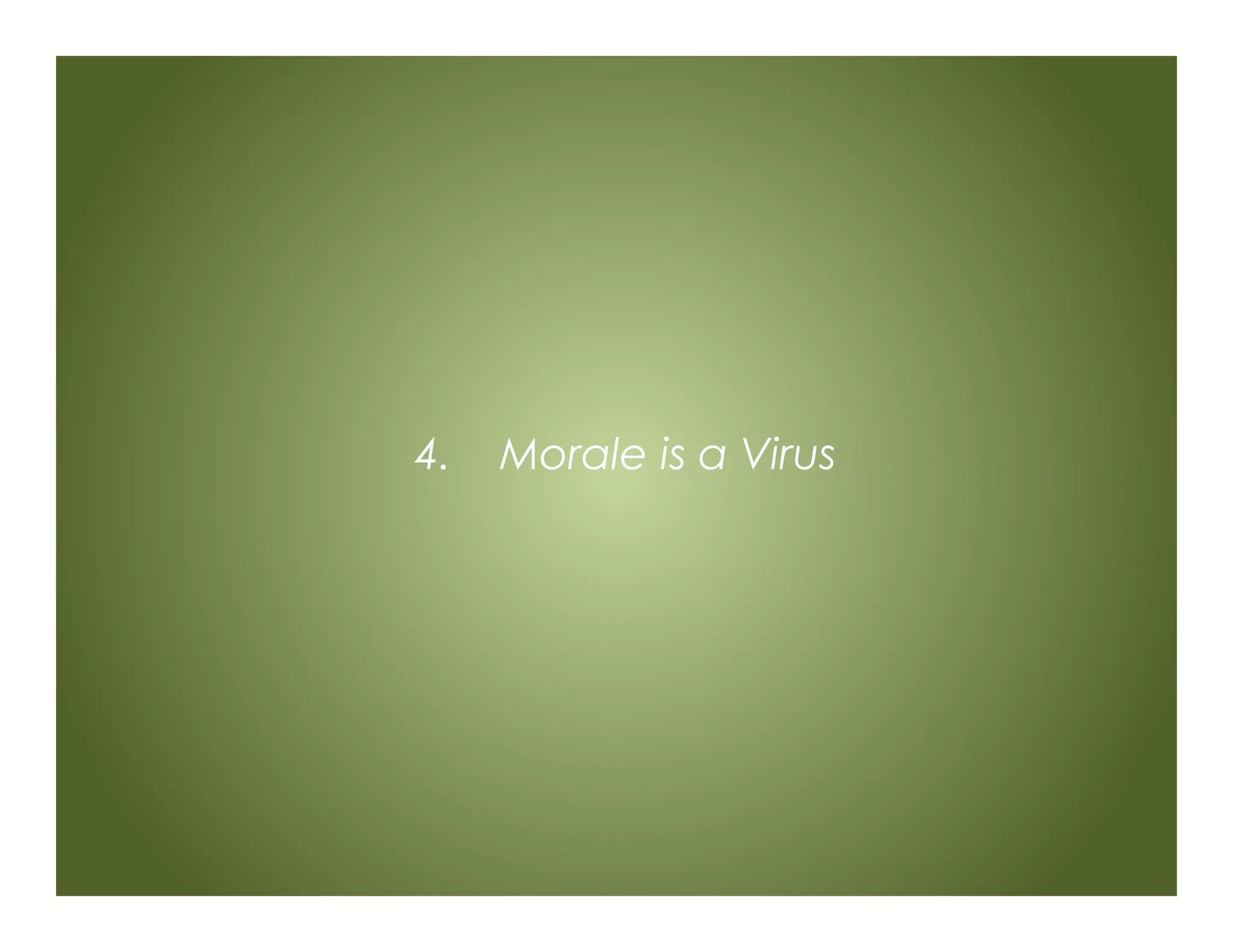 4. Morale is a Virus
 