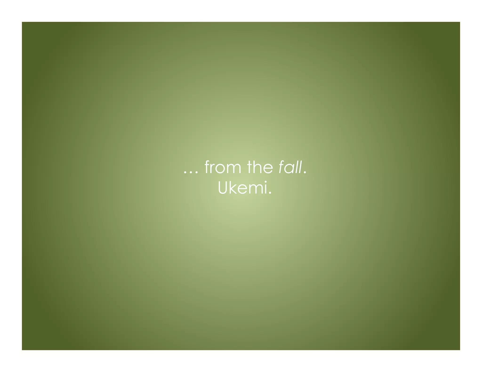 … from the fall.
Ukemi.
 