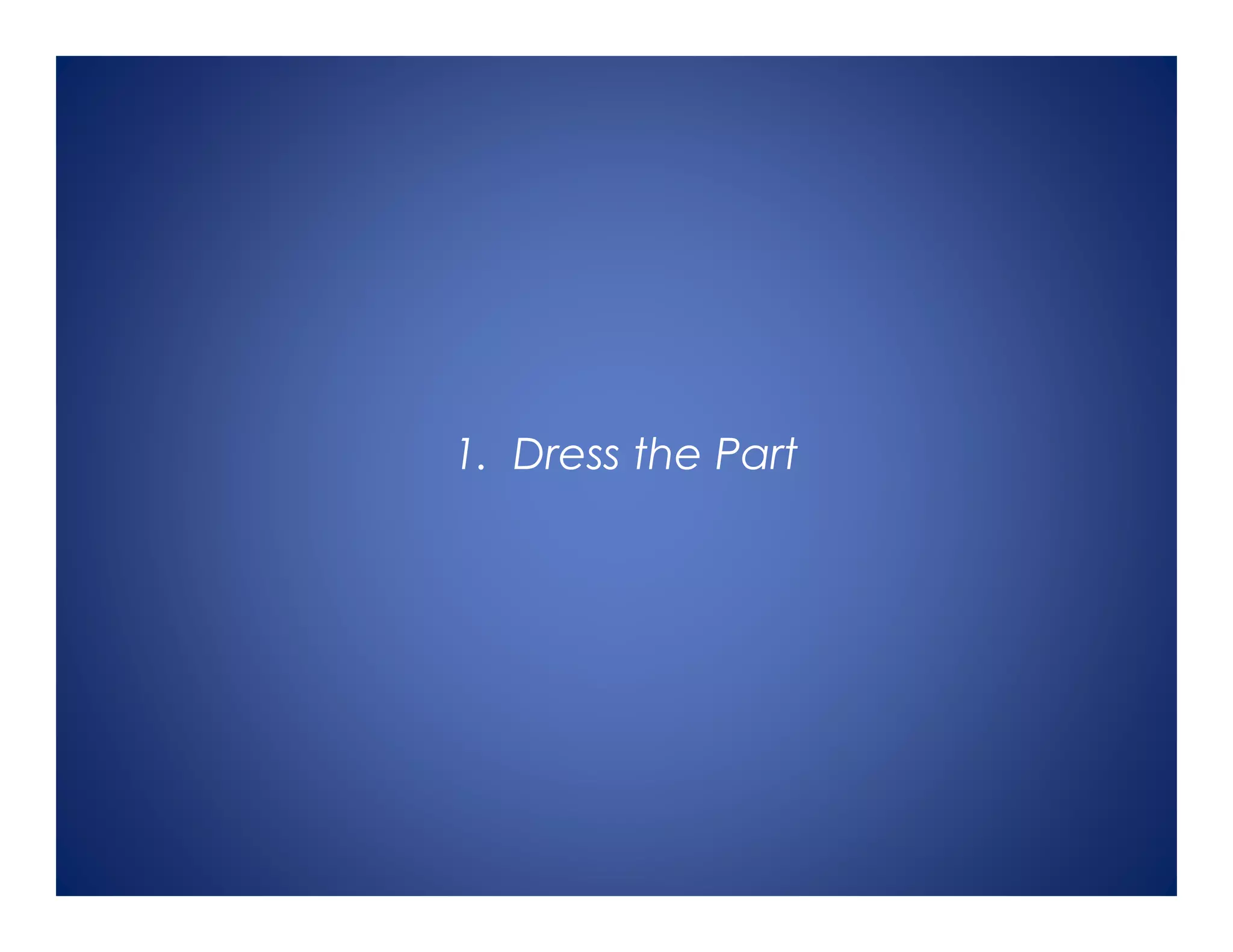 1. Dress the Part
 