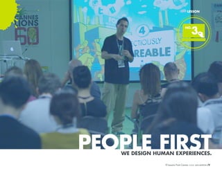 LESSON

3

NO.

PEOPLE FIRST

WE DESIGN HUMAN EXPERIENCES.
10 Lessons From Cannes

/9

 