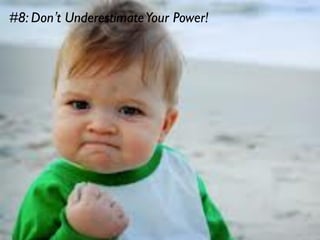 #8: Don’t Underestimate Your Power!