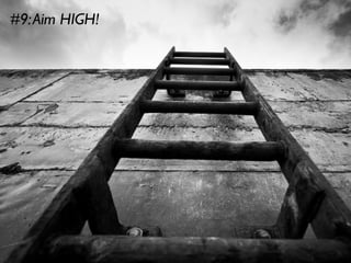 #9: Aim HIGH!