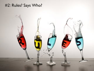 #2: Rules? Says Who?