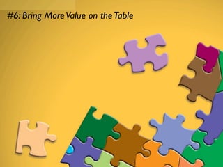 #6: Bring More Value on the Table