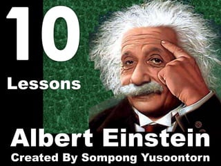 Lessons
Albert Einstein
Created By Sompong Yusoontorn
 