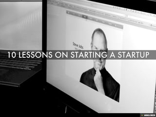 10 lessons on starting a startup
