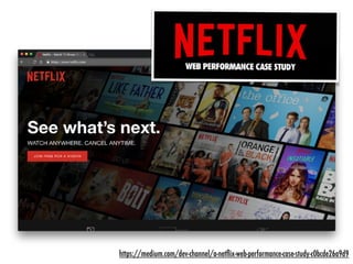https://medium.com/dev-channel/a-netﬂix-web-performance-case-study-c0bcde26a9d9
 