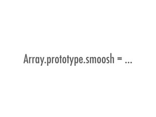 Array.prototype.smoosh = …
 