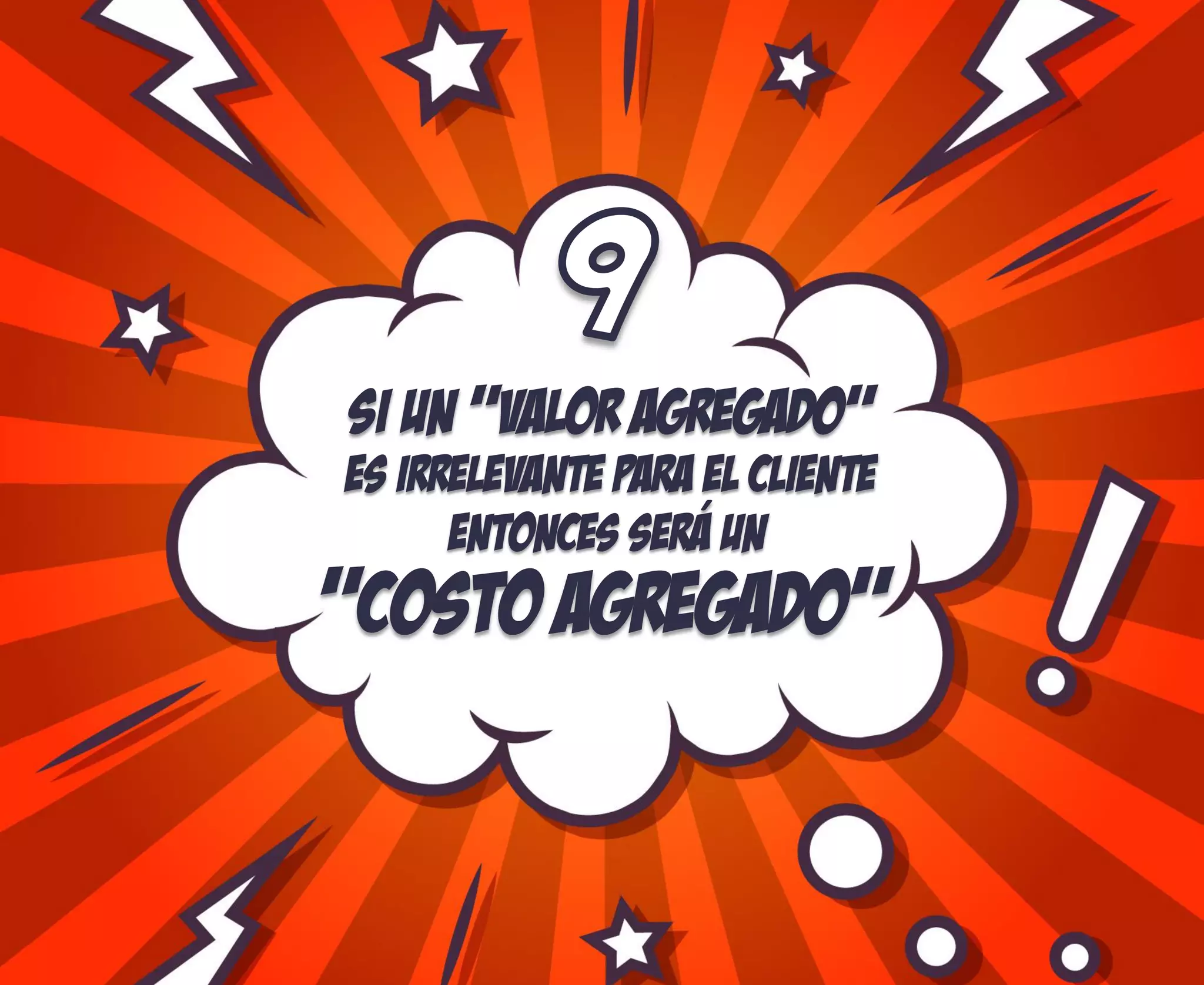 Si un “valor agregado”
Es irrelevante para el cliente
Entonces sera un
“Costo agregado”
´