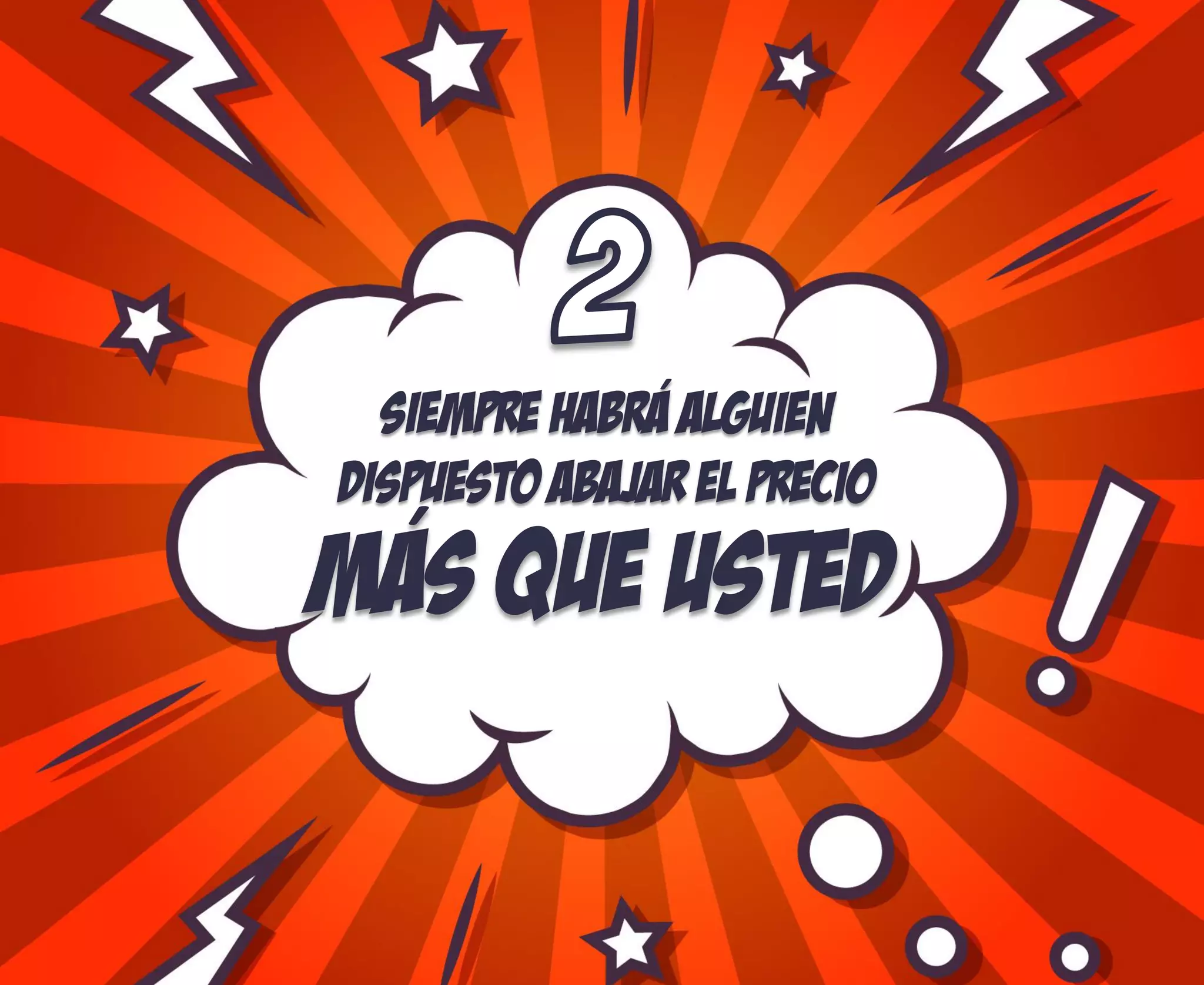 Siempre habra alguien
Mas que usted
Dispuesto a bajar el precio
´
´