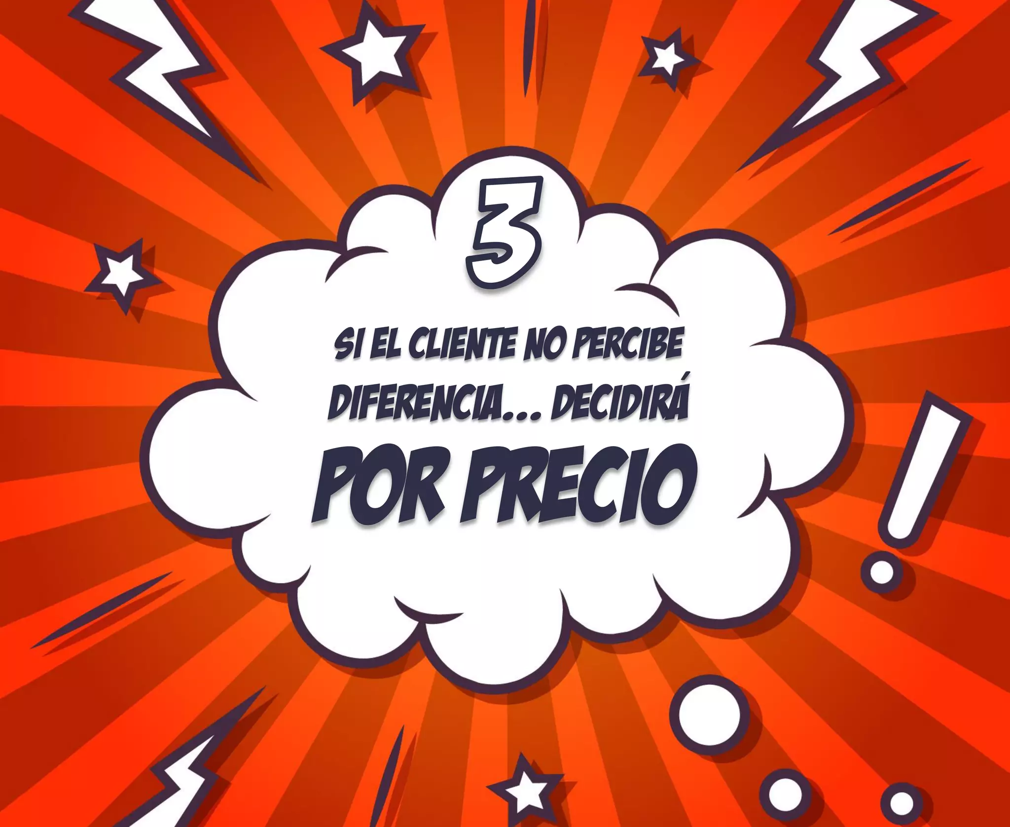 Si el cliente no percibe
Por precio
Diferencia... decidira´
