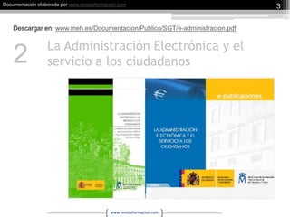 La Administración Electrónica y el servicio a los ciudadanos3Descargar en: www.meh.es/Documentacion/Publico/SGT/e-administracion.pdf2