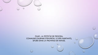 ITALIE : LA PETITE ÎLE DE PROCIDA,
COMMUNE ITALIENNE D'ENVIRON 10 000 HABITANTS,
SITUÉE DANS LA PROVINCE DE NAPLES.
 
