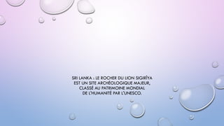 SRI LANKA : LE ROCHER DU LION SIGIRÎYA
EST UN SITE ARCHÉOLOGIQUE MAJEUR,
CLASSÉ AU PATRIMOINE MONDIAL
DE L'HUMANITÉ PAR L'UNESCO.
 