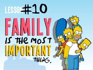 Lesson
Familyis the mos t
importantthing.
#10
 
