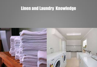 Delhindra/ chefqtrainer.blogspot.com
Linen and Laundry Knowledge
 