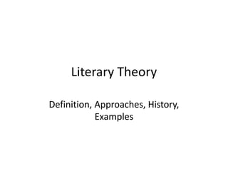 Literary Theory
Definition, Approaches, History,
Examples
 