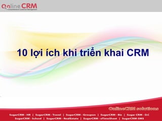 10 lợi ích khi triển khai CRM
 
